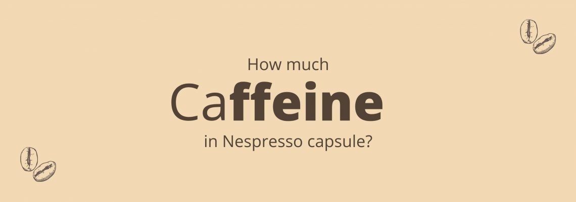 How much caffeine in Nespresso capsule