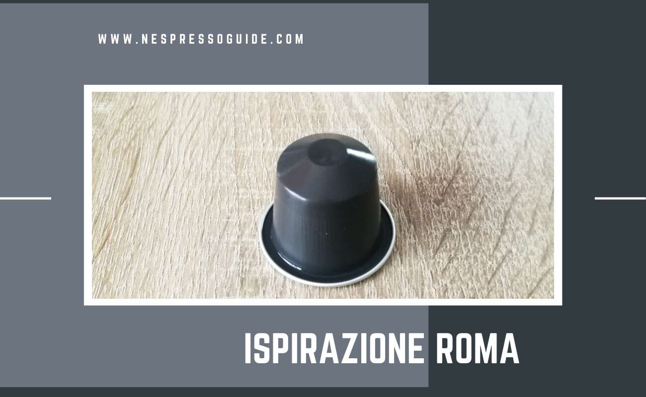 Ispirazione Roma review Nespresso Guide